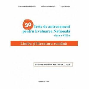 Limba si literatura Romana - teste de antrenament pentru Evaluarea Nationala - cls. A VIII-a imagine