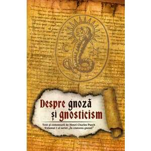 Despre gnoza si gnosticism | Henri-Charles Puech imagine