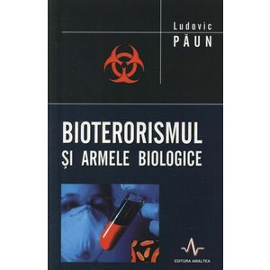 Bioterorismul si armele biologice | Ludovic Paun imagine