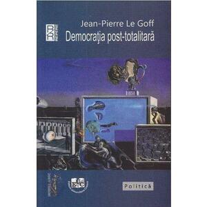 Democratia post-totalitara | Jean-Pierre le Goff imagine