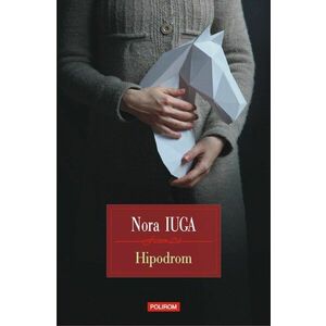 Hipodrom | Nora Iuga imagine