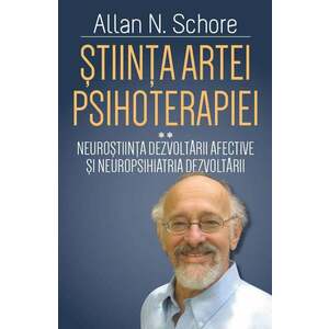 Stiinta artei psihoterapiei. Volumul II | Allan N. Schore imagine