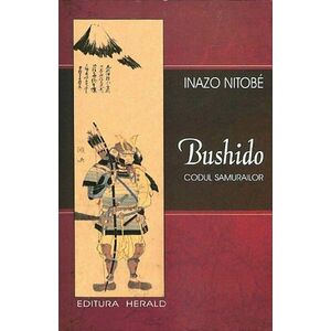 Bushido . Codul samurailor - Inazo Nitobe imagine