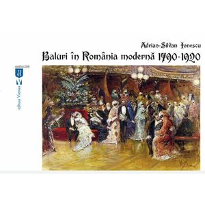 Baluri in Romania moderna 1790-1920 | Adrian-Silvan Ionescu imagine