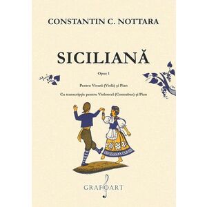 Siciliana - Opus 1, pentru vioara (viola) si pian | Constantin C. Nottara imagine