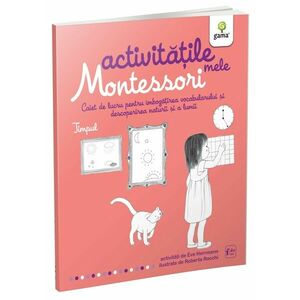 Activitatile mele Montessori. Timpul - Eve Herrmann imagine
