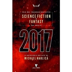 Cele mai frumoase povestiri SF & fantasy ale anului 2017 | Michael Haulica imagine