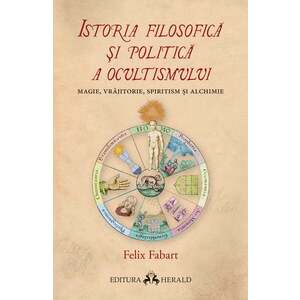 Istoria filosofica si politica a ocultismului | Felix Fabart imagine