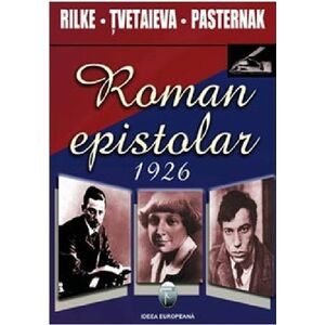 Roman epistolar. 1926 | Rainer Maria Rilke, Maria Tvetaieva, Boris Pasternak imagine