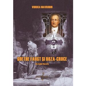 Goethe Faust si Roza-Cruce | Viorica Mavrodin imagine