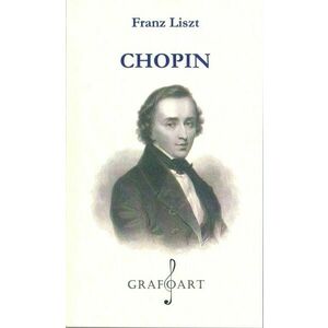 Franz Liszt - Chopin | Franz Liszt imagine