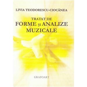 Tratat de forme si analize muzical | Livia Teodorescu-Ciocanea imagine