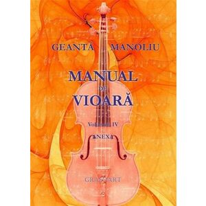 Manual de vioara. Volumul IV - Anexa | Ionel Geanta, George Manoliu imagine