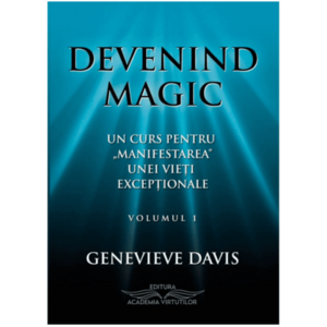 Devenind magic. Volumul I | Genevieve Davis imagine