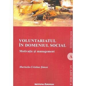 Voluntariatul in domeniul social. Motivatie si management | Marinela-Cristina Simon imagine