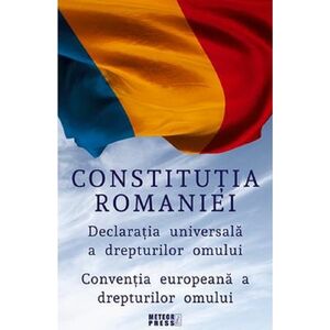 Constitutia Romaniei. Declaratia Universala a Drepturilor Omului. Conventia Europeana a Drepturilor Omului imagine