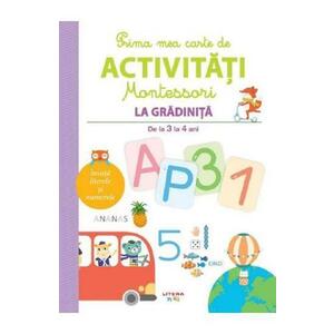 Prima mea carte de activitati Montessori. La gradinita 3-4 ani/*** imagine
