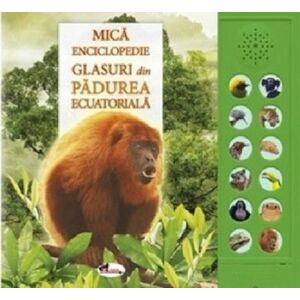 Mica enciclopedie. Glasuri din padurea ecuatoriala. Carte cu sunete imagine