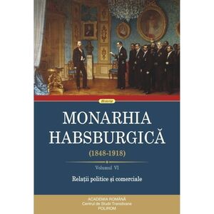 Monarhia Habsburgica 1848-1918 Vol. 6 imagine