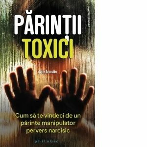 Parintii toxici - Julie Arcoulin imagine