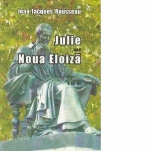 Julie sau Noua Eloiza - Volumele I, II, III imagine
