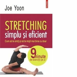 Stretching simplu si eficient. Cum sa te simti si sa te misti mai bine cu doar 9 minute de exercitii pe zi imagine
