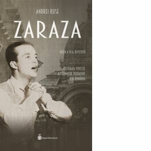 Zaraza. Adevarata poveste a ultimului trubadur din Romania. Editia a IV-a, revizuita imagine