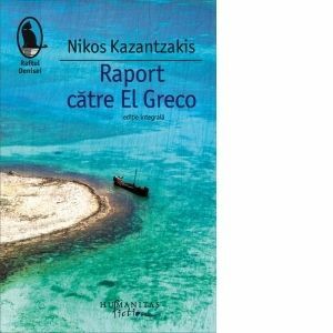 Raport catre El Greco | Nikos Kazantzakis imagine