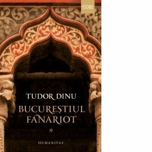 Bucurestiul fanariot | Tudor Dinu imagine