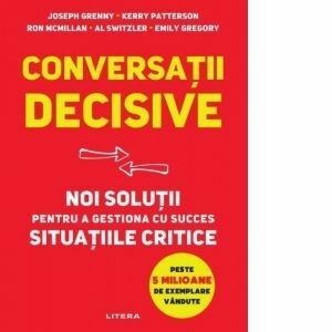 Conversatii decisive. Noi solutii pentru a gestiona cu succes situatiile critice imagine