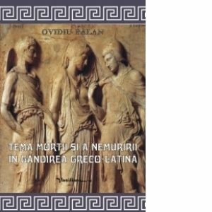 Tema mortii si a nemuririi in gandirea greco-latina imagine