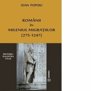 Romanii in mileniul migratiilor (275-1247) imagine