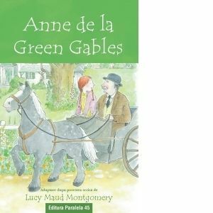 Anne de la Green Gables. Adaptare dupa povestea scrisa de Lucy Maud Montgomery imagine