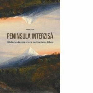Peninsula interzisa - Marturie despre viata pe Muntele Athos imagine