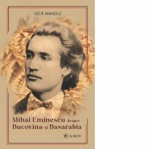 Mihai Eminescu despre Bucovina si Basarabia imagine