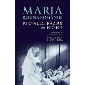 Maria, regina Romaniei, Jurnal de razboi (II). 1917-1918 imagine