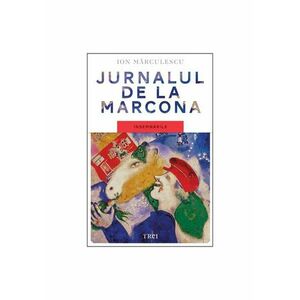 Jurnalul De La Marcona - Insemnarile - Ion Marculescu imagine