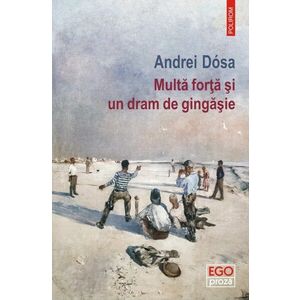 Multa forta si un dram de gingasie - Andrei Dosa imagine