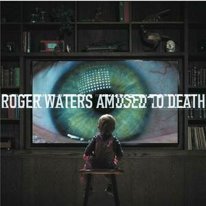 Amused To Death | Roger Waters imagine