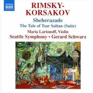 Rimsky-Korsakov: Scheherazade | Nikolay Rimsky-Korsakov, Maria Laronioff, Gerard Schwarz, Seattle Symphony Orchestra imagine