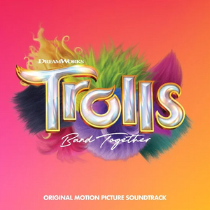 Trolls Band Together (Original Motion Picture Soundtrack) | Various Artists imagine