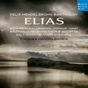 Elias, Op. 70 | Thomas Hengelbrock, Felix Mendelssohn imagine