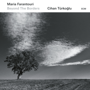 Beyond The Borders | Maria Farantouri, Cihan Turkoglu imagine