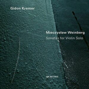Sonatas for Violin Solo | Gidon Kremer, Mieczyslaw Weinberg imagine