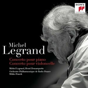 Concerto Pour Piano - Concerto Pour Violoncelle | Michel Legrand, Henri Demarquette, Orchestre Philharmonique de Radio France, Mikko Franck imagine