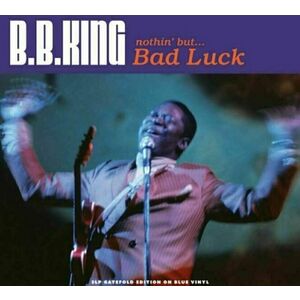 Nothin' But…Bad Luck - Transparent Blue Vinyl | B. B. King imagine