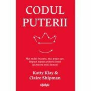 Codul puterii - Katty Klay, Claire Shipman imagine