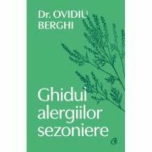 Ghidul alergiilor sezoniere - Dr. Ovidiu Berghi imagine