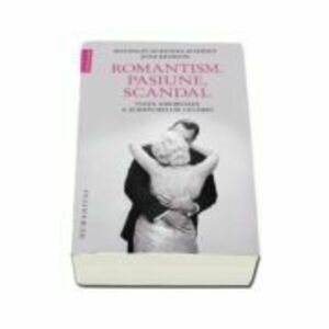 Romantism, pasiune, scandal. Viața amoroasa a scriitorilor celebri - Joni Rendon, Shannon McKenna Schmidt imagine