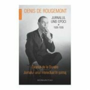 Jurnalul unei epoci. 1926–1935 | Denis De Rougemont imagine